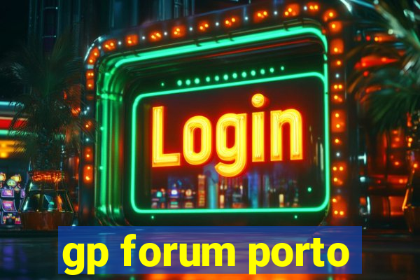 gp forum porto